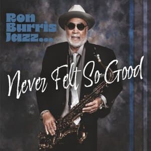 Ron Burris Jazz...never Felt so Good