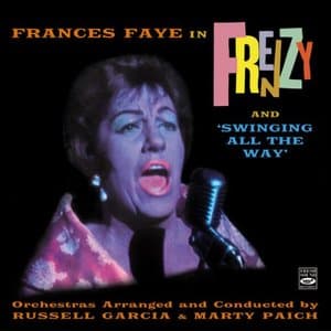 Frances Faye in Frenzy And Swinging All the Way. Orchestras Arranged and Conducted by Russell Garcia and Marty Paich