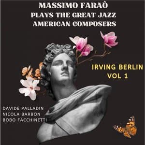 Massimo Farao Plays the Great Jazz American Composers: Irving Berlin, Vol. 1
