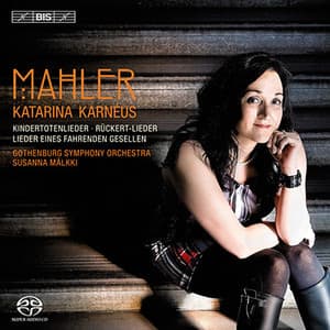 Kindertotenlieder ･ Rückert-Lieder ･ Lieder Eines Fahrenden Gesellen (Susanna Malkki)
