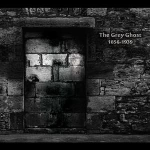 The Grey Ghost 1856-1939 (Original Recording)