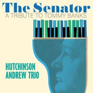 The Senator - A Tribute To Tommy Banks