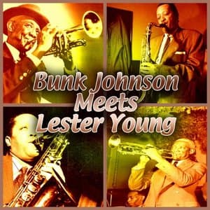 Bunk Johnson Meets Lester Young