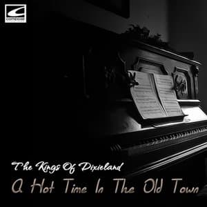 A Hot Time In The Old Town