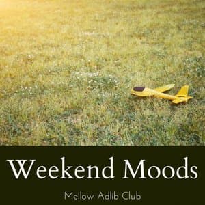 Weekend Moods