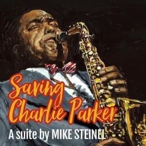 Saving Charlie Parker: A Suite