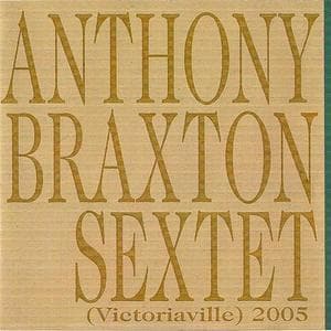 Anthony Braxton Sextet (Victoriaville) 2005