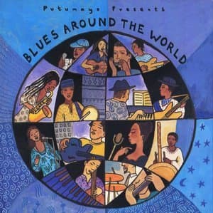 Putumayo Presents Blues Around The World