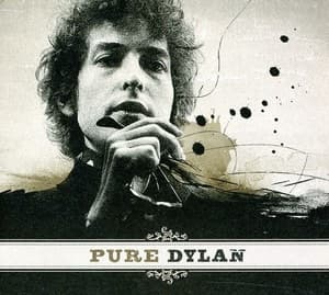 Pure Dylan: An Intimate Look At Bob Dylan