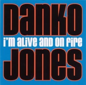 I'm Alive And On Fire