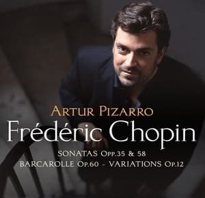 Sonatas Opp. 35 & 58 - Barcarolle Op. 60 - Variations Op.12 (Artur Pizarro)