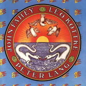 John Fahey/peter Lang/leo Kottke