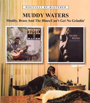 Muddy, Brass And The Blues / Can't Get No Grindin'