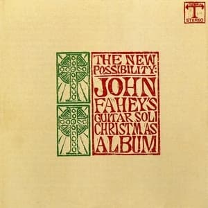 The New Possibility: John Fahey's Guitar Soli Christmas Album