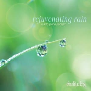 Rejuvenating Rain (a Solo Piano Portrait)