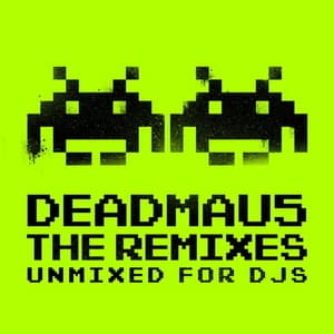 Deadmau5 - The Remixes Unmixed For Djs