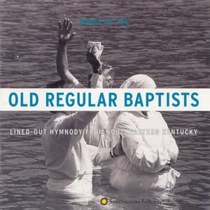Old Regular Baptists: Lined-out Hymnody From Southeastern Kentucky