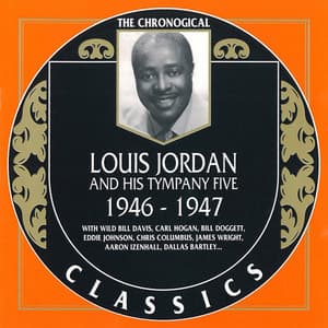 Louis Jordan And His Tympany Five 1946-1947