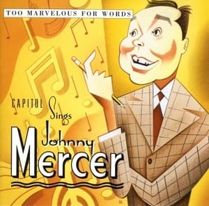 Capitol Sings Johnny Mercer: Too Marvelous For Words