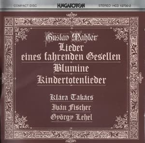 Gustav Mahler: Lieder eines fahrenden Gesellen, Blumine, Kindertotenlieder (Takacs, Fischer, Lehel)