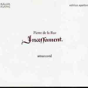 Incessament - Pierre De La Rue