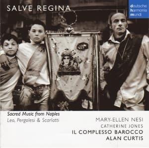 Salve Regina: Sacred Music Fron Naples: Leo, Pergolesi & Scarlatti