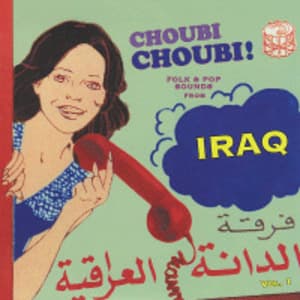 Various - Choubi Choubi! Folk and Pop Sounds from IRAQ Vol. 1 [2005] - Expanded Reissue