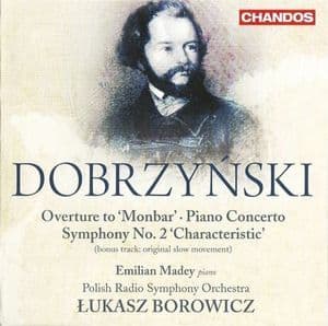 Dobrzynski – Piano Concerto, Symphony No.2 – Emilian Madey