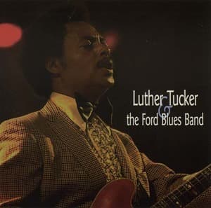Luther Tucker & The Ford Blues Band