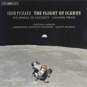 Pickard - The Flight Of Icarus; The Spindle Of Necessity; Channel Firing