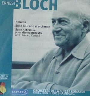 Bloch - Helvetia, Suite Pour Alto Et Orchestre, Suite Hebraique