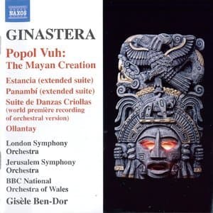 Ginastera - Popol Vuh; Panambi; Ollantay