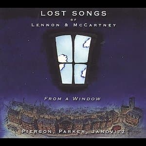 Lost Songs Of Lennon & Mccartney: From A Window