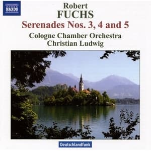 Robert Fuchs (1847-1927): Serenades Nos 1 And 2