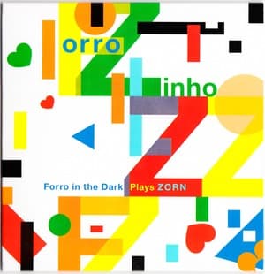 Forro Zinho - Forro In The Dark Plays Zorn