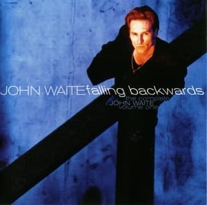 Falling Backwards : The Complete John Waite, Volume One