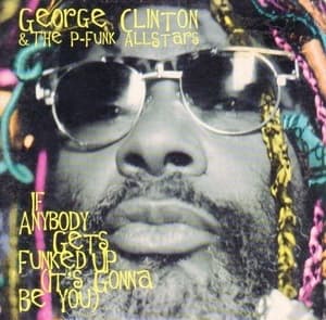 If Anybody Gets Funked Up (it's Gonna Be You)