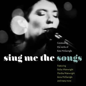 Sing Me The Songs: Celebrating The Works Of Kate Mcgarrigle (2CD)