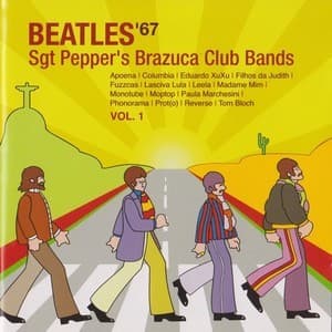 Beatles'67 - Vol 1. - Sgt Pepper's Brazuca Club Bands