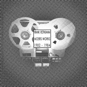 Moers Works 1982-1984