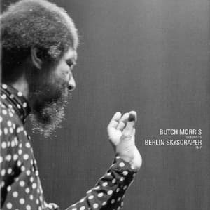 Butch Morris Conducts Berlin Skyscraper (2CD)