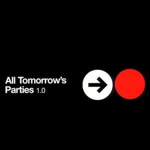 All Tomorrow's Parties 1.0