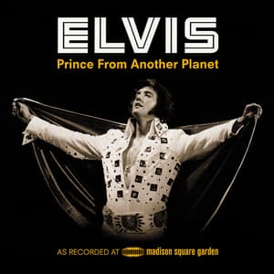 Prince From Another Planet (Elvis As Recorded At Madison Square Garden) [2CD, 40 ann. edition]