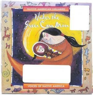 Under The Green Corn Moon (Native American Lullabies)