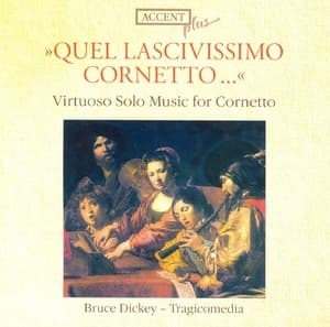 Quel Lascivissimo Cornetto - Virtuoso Solo Music For Cornetto