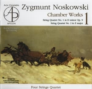 Zygmunt Noskowski - String Quartets 1 & 2 - Four Strings Quartet