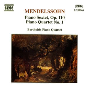 Mendelssohn: Piano Sextet, Op.110 & Piano Quartet No.1