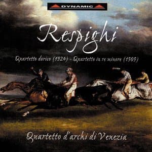 Respighi - Quartetto Dorico, Quartetto In Re Minore