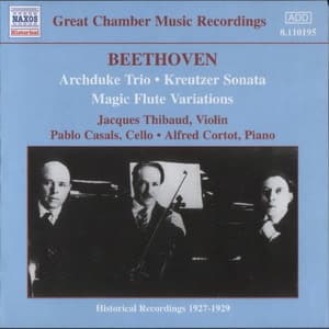 Beethoven: Archduke Trio; Kreutzer Sonata; Magic Flute Variations