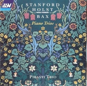Satnford, Holst, Bax - Piano Trios